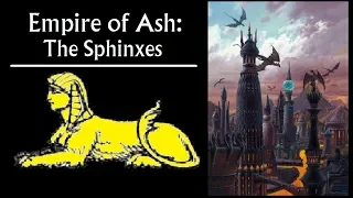 Empire of Ash - Faction Profile: Sphinxes (Valyria prequel, Game of Thrones)