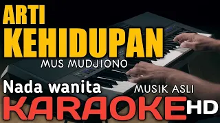 ARTI KEHIDUPAN  - MUS MUDJIONO KARAOKE NADA WANITA