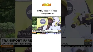 GPRTU will not reduce transport fares unless fuel price hits GHC15 #shorts