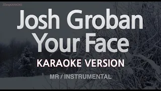 Josh Groban-Your Face (MR/Instrumental) (Karaoke Version)