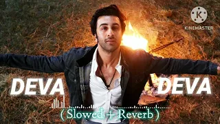 Deva Deva - Lofi (Slowed + Reverb) | Arijit Singh, Jonita Gandhi | S.P Lofi