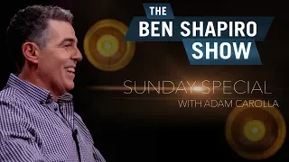Adam Carolla | The Ben Shapiro Show Sunday Special Ep. 8