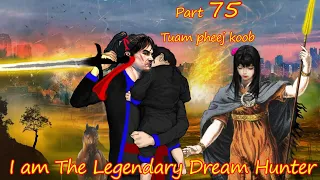 Tuam Pheej Koob The Legendary Dream Hunter ( Part 75 )  01/21/2022