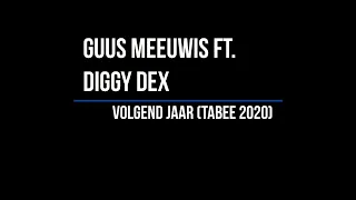 Guus Meeuwis ft. Diggy Dex - Volgend Jaar (Tabee 2020) - Lyrics