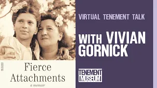 Tenement Talk - Vivian Gornick's Fierce Attachments