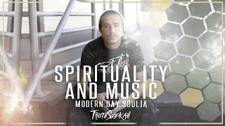 Spirituality and Music  Modern Day Soulja  TruthSeekah Podcast Part 1