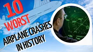 THE TOP 10 WORST AIRPLANE CRASHES