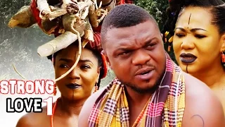 Strong Love Season 1 - Best Of Chioma Chukwuka 2017 Latest Nigerian Nollywood Movie