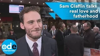 Sam Claflin talks real love and fatherhood