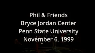 Phil & Friends [1080p HD Remaster] Bryce Jordan Center - Penn State University - November 6, 1999