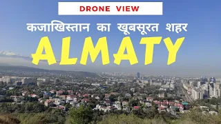 Almaty City || Drone View of the City || Beautiful City In Kazakhstan || Indian In Almaty