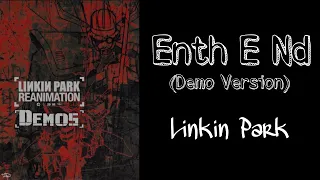 Enth E Nd (Demo Version) - Linkin Park