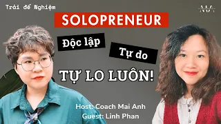 SỰ THẬT nghề Solopreneur: Cái giá của tự do | Guest: Linh Phan | Trải để Nghiệm S1E9