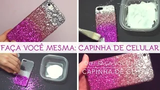 DIY: Capinha Celular Glitter | Faça você mesma