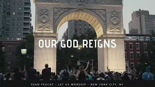 Our God Reigns - Sean Feucht - New York City, NY