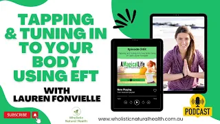 Tapping and Tuning In to Your Body Using EFT with Lauren Fonvielle | A Magical Life: Health,...