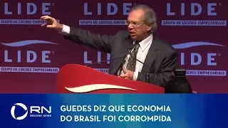 Paulo Guedes diz que economia do Brasil foi corrompida