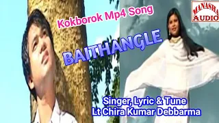 Song:- Baithangle  Kokborok Mp4 Song  Singer, Lyric & Tune:- Lt Chira Kumar Debbarma