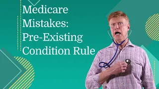 Medicare Mistakes to Avoid: Miss the Pre-Existing Condition Rule