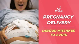Mistakes To Avoid During Labour | Pregnancy Delivery Mistakes To Avoid In Hindi | Mylo Family