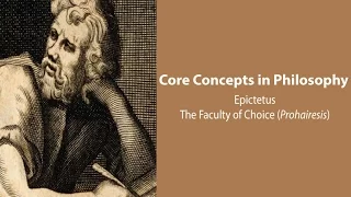 Epictetus, Discourses | The Faculty of Choice (Prohairesis) | Philosophy Core Concepts