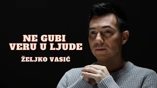 Željko Vasić - Ne gubi veru u ljude (Official Video 2021)