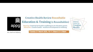 Education and Training Roundtable 1: Creativity for health & wellbeing in the education system