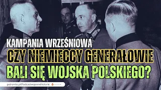 Kampania Wrześniowa 1939. Czy niemieccy generałowie bali się Wojska Polskiego?