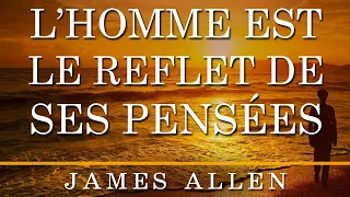 L’homme est le reflet de ses pensées. James Allen. Livre audio français complet