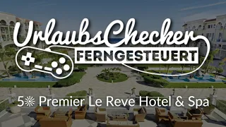 5☀ Premier Le Reve Hotel & Spa | Hurghada | UrlaubsChecker ferngesteuert