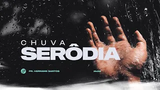 CHUVA SERÔDIA - Pr. Hernane Santos