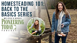 EP: 420 Homesteading 101: Back to the Basics Series