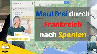 Mautfrei durch Frankreich nach Spanien | A 75 Mautfrei | inkl. Stellplatztipps