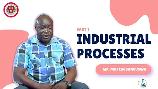 Chemistry Industrial Processes by Mr. Martin Bunguswa [ Part 1]