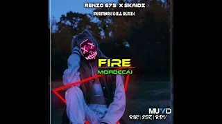 Fire_-_{Renzo 675 x Skaidz} Remix 2023 ft Mordecai