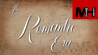 The Romantic Era [Music History]