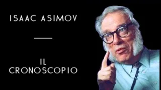 Isaac Asimov - Il Cronoscopio (solo audio)