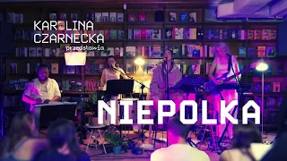 Karolina Czarnecka – Niepolka [live session]