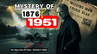 Lost Time : 75 Years | RUDOLF FENZ | Time Travel Legend