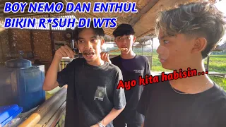 BOY NEMO DAN ENTHUL BIKIN R*USUH DI WTS