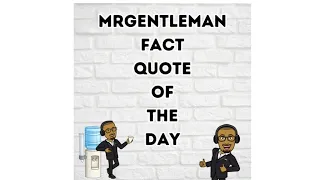 MrGentleman Fact Quote Of The Day #153