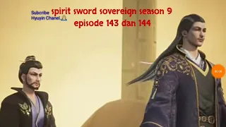 spirit sword sovereign season 9 episode 143 dan 144 sub indo | versi novel.