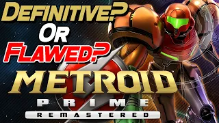 Is METROID PRIME REMASTERED Definitive or Flawed?