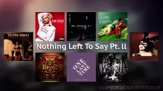 Nothing Left To Say Pt. ll  | Minimix ft. Ariana, Justin, Zedd, Kesha, G-Eazy, Selena, and more!