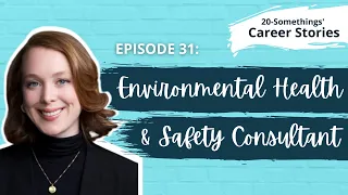 Environmental, Health, & Safety (EHS) Consultant - Career Story (Ep. 31)