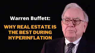 Warren Buffett: Why Real Estate is the Best during HyperInflation