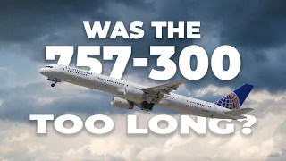 Did Boeing Make The 757-300 Too Long?