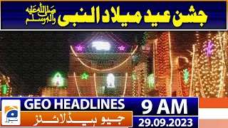 Geo Headlines 9 AM - Celebration of Milad-ul-Nabi ﷺ is being celebrated today - 29 September 2023