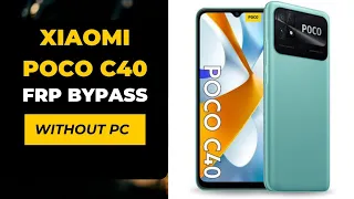 Xiaomi Poco C40 FRP Bypass Without PC | Unlock Guide