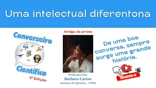 CONVERSEIRO Científico 3ª Edição - Uma intelectual Diferentona